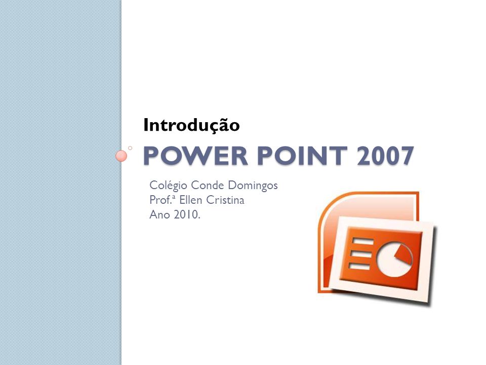 POWER POINT 2007 Introdução Colégio Conde Domingos