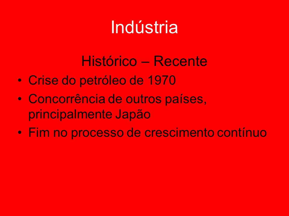 Indústria Histórico – Recente Crise do petróleo de 1970