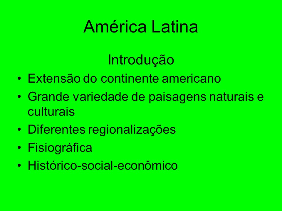 América Latina Introdução Extensão do continente americano