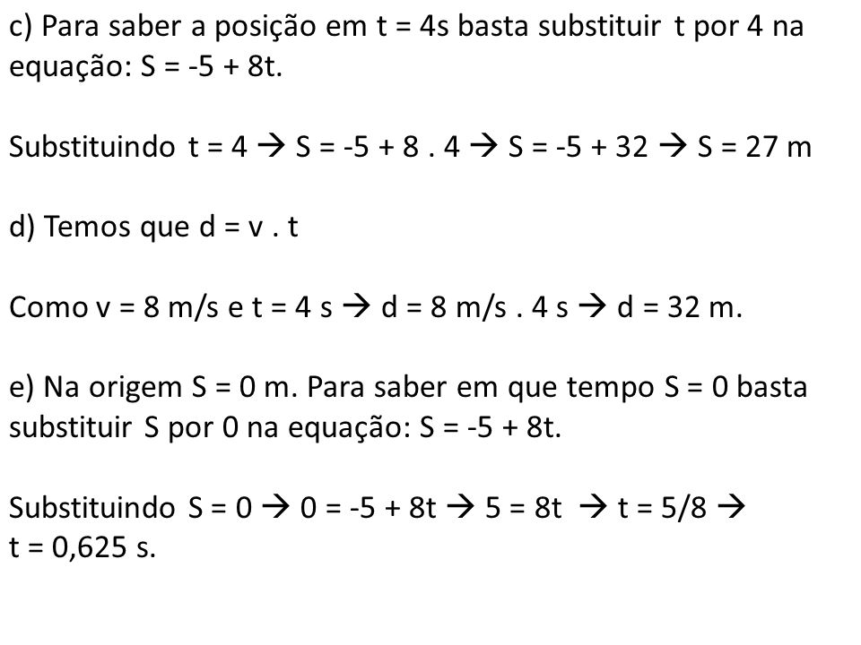 c) Para saber a posição em t = 4s basta substituir t por 4 na equação: S = t.