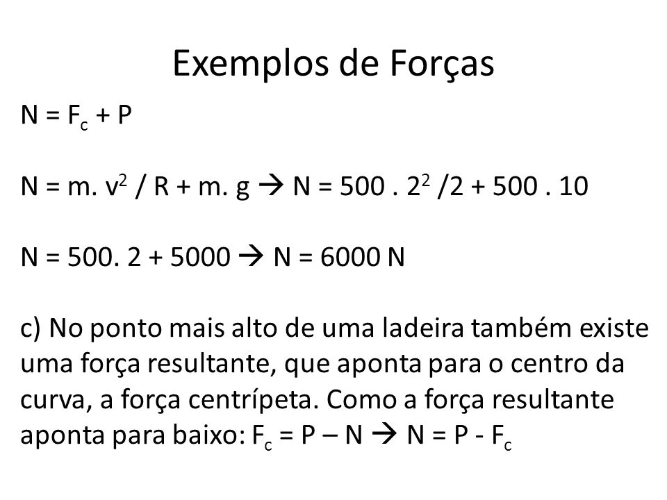 Exemplos de Forças N = Fc + P