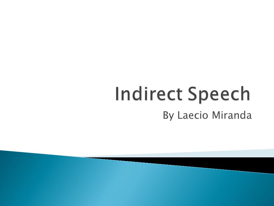 Indirect Speech By Laecio Miranda