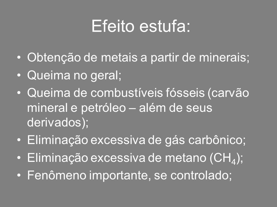 Efeito estufa: Obtenção de metais a partir de minerais;