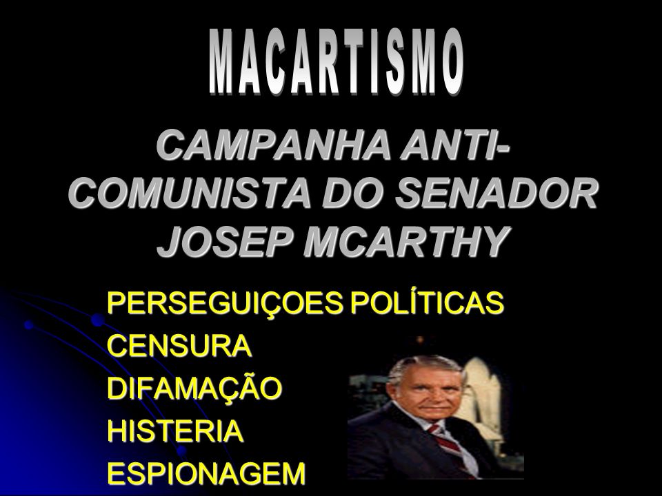 CAMPANHA ANTI-COMUNISTA DO SENADOR JOSEP MCARTHY