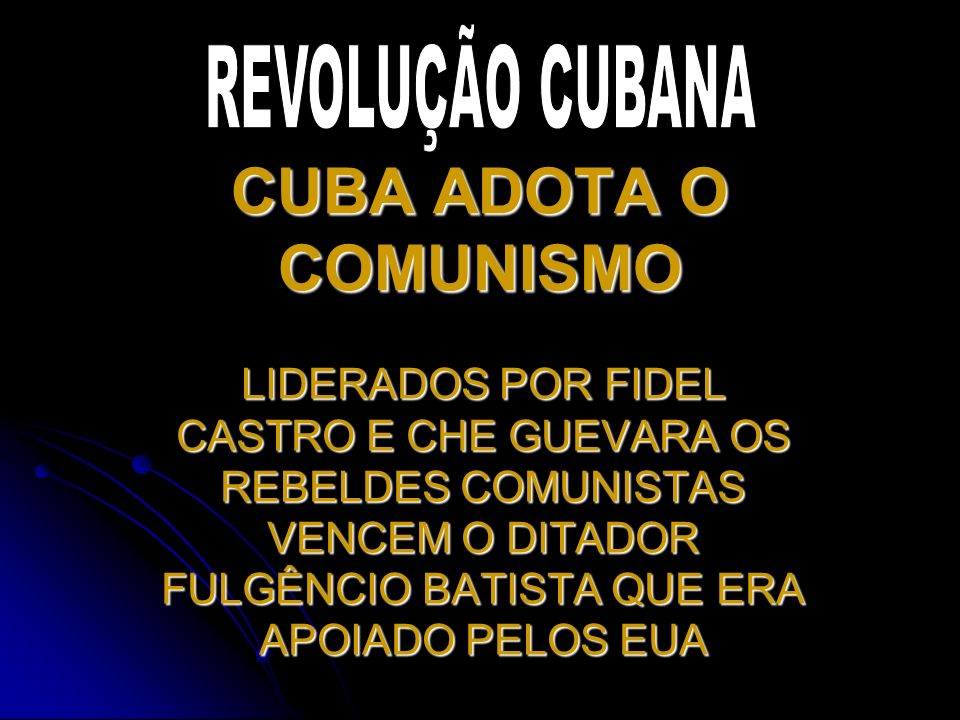 CUBA ADOTA O COMUNISMO REVOLUÇÃO CUBANA