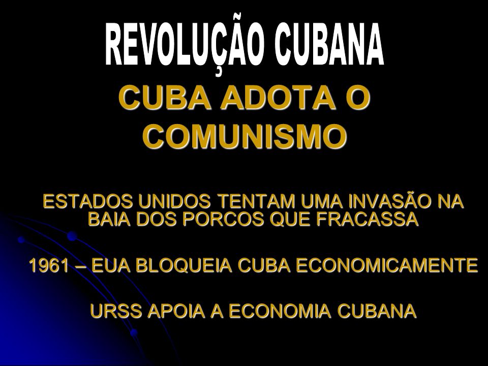 CUBA ADOTA O COMUNISMO REVOLUÇÃO CUBANA