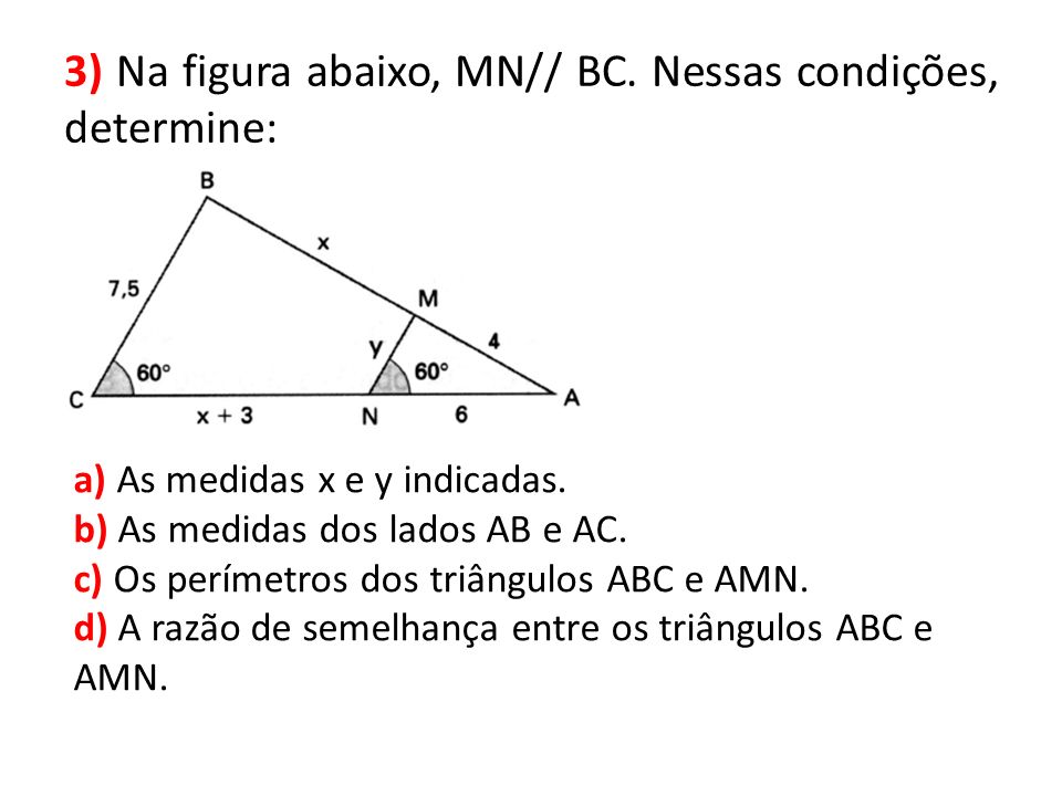 3) Na figura abaixo, MN// BC. Nessas condições, determine:
