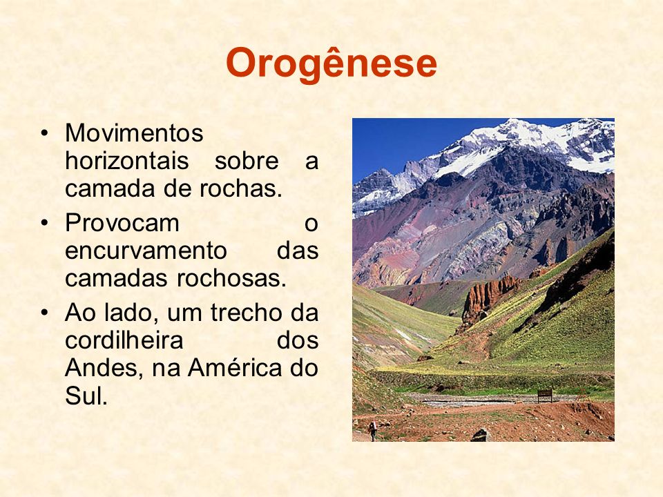 Orogênese Movimentos horizontais sobre a camada de rochas.