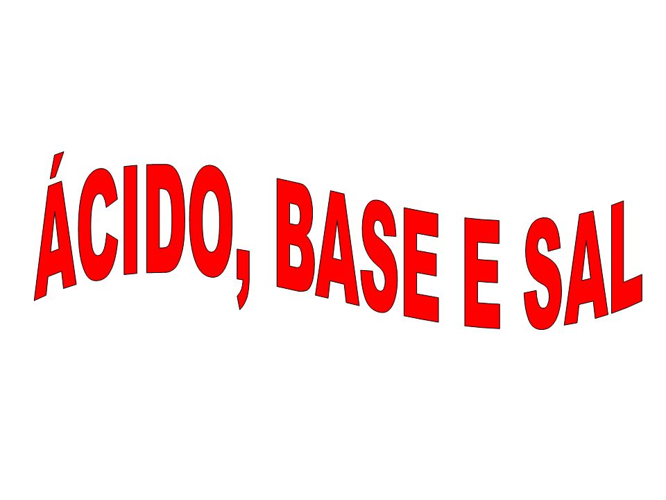 ÁCIDO, BASE E SAL