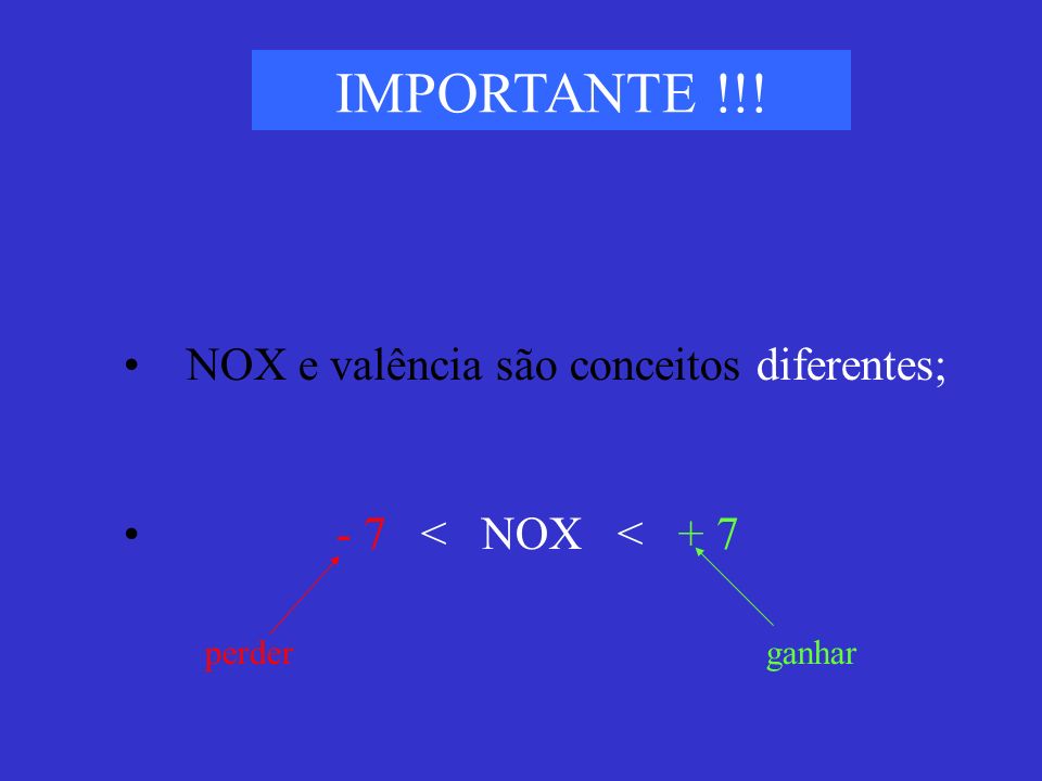 IMPORTANTE !!! NOX e valência são conceitos diferentes;