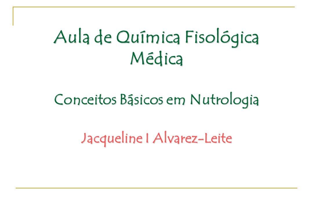Aula de Química Fisológica Médica Conceitos Básicos em Nutrologia Jacqueline I Alvarez-Leite