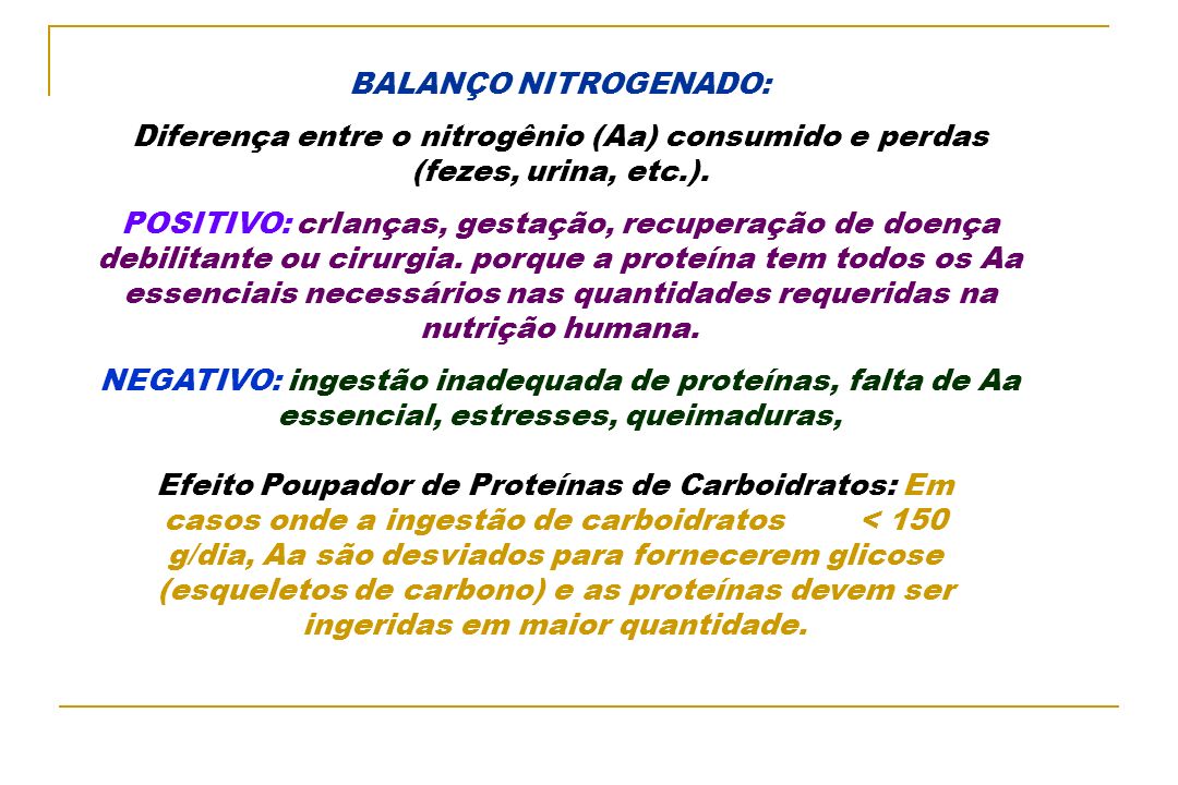 BALANÇO NITROGENADO: Diferença entre o nitrogênio (Aa) consumido e perdas (fezes, urina, etc.).
