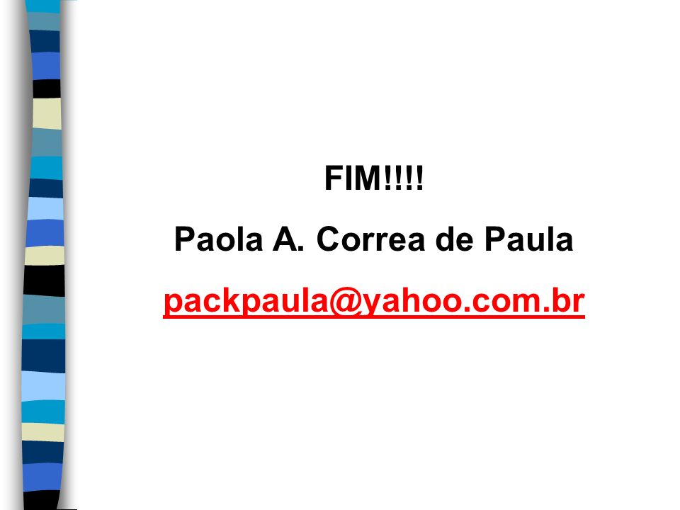 FIM!!!! Paola A. Correa de Paula