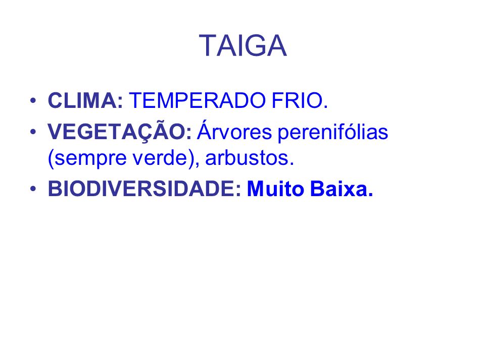 TAIGA CLIMA: TEMPERADO FRIO.
