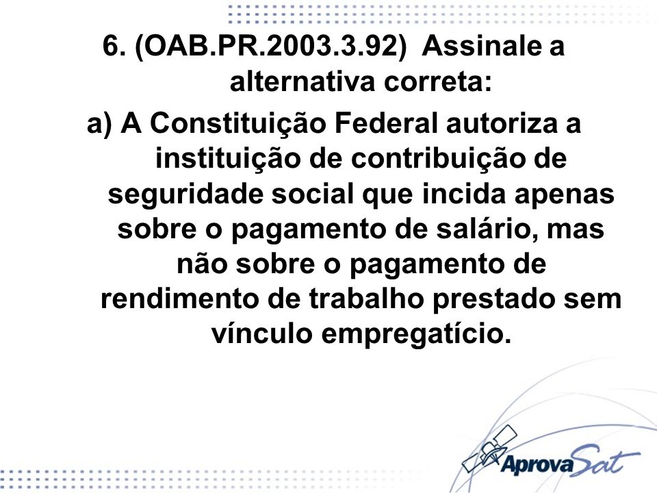 6. (OAB.PR ) Assinale a alternativa correta: