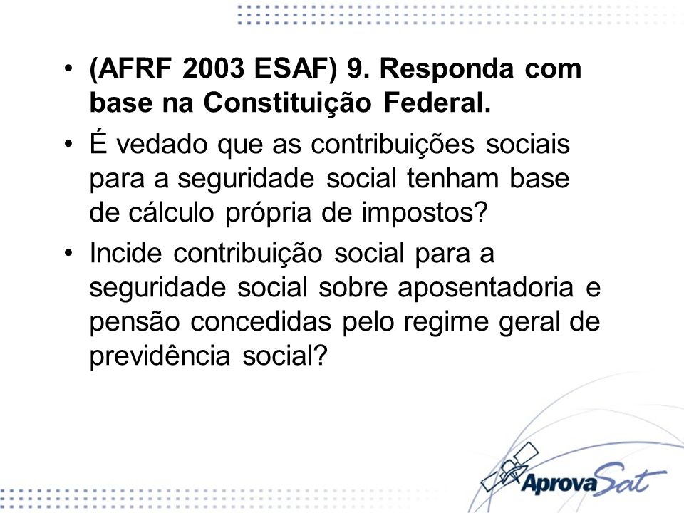 (AFRF 2003 ESAF) 9. Responda com base na Constituição Federal.