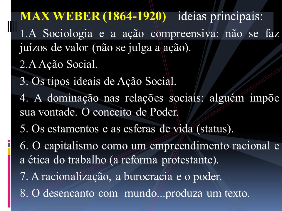MAX WEBER ( ) – ideias principais: