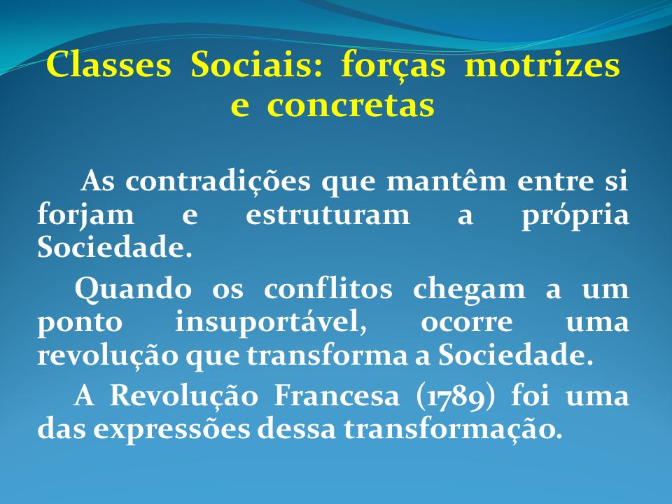 Classes Sociais: forças motrizes e concretas