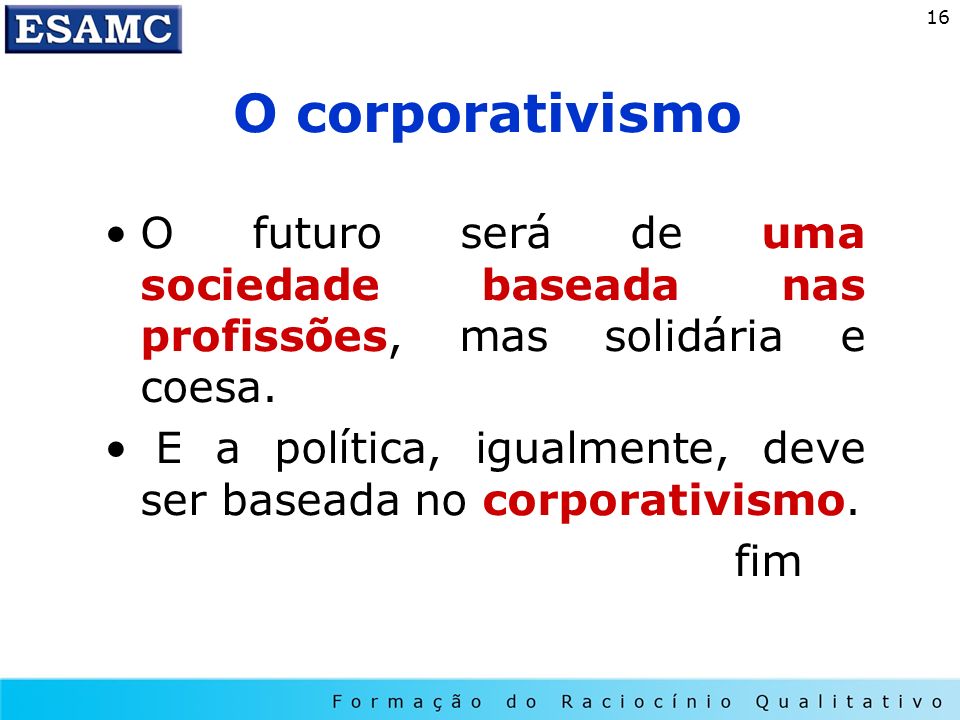O corporativismo O futuro será de uma sociedade baseada nas profissões, mas solidária e coesa.