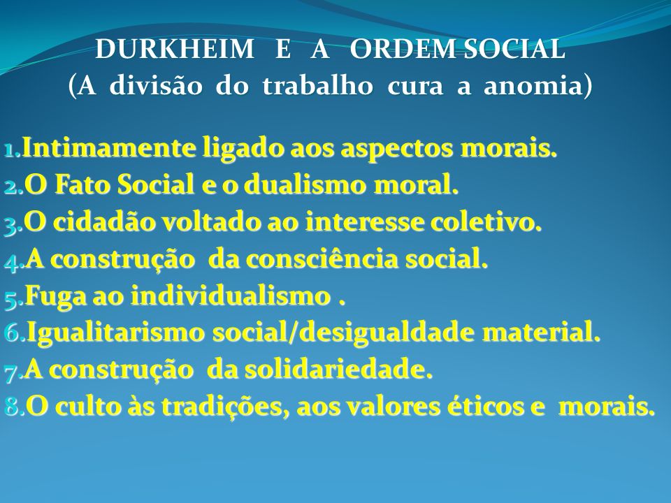 DURKHEIM E A ORDEM SOCIAL (A divisão do trabalho cura a anomia)