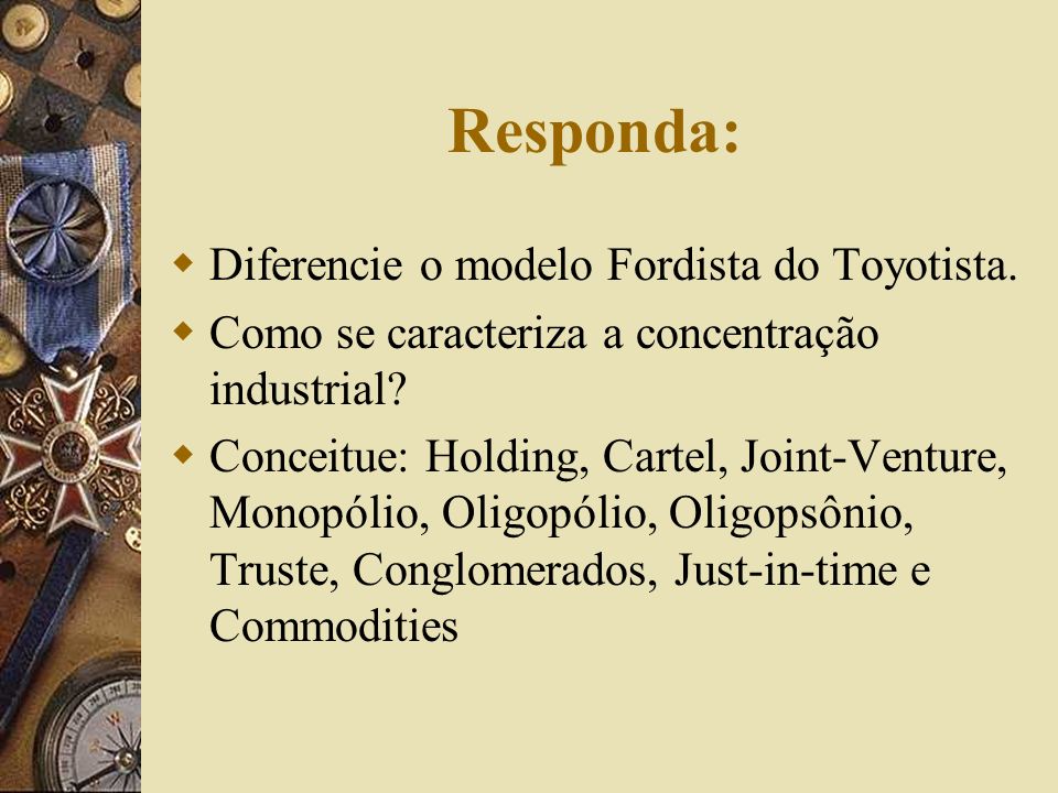 Responda: Diferencie o modelo Fordista do Toyotista.