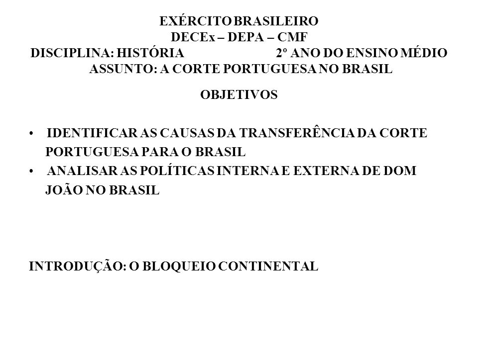 EXÉRCITO BRASILEIRO DECEx – DEPA – CMF DISCIPLINA: HISTÓRIA 2º ANO DO ENSINO MÉDIO ASSUNTO: A CORTE PORTUGUESA NO BRASIL