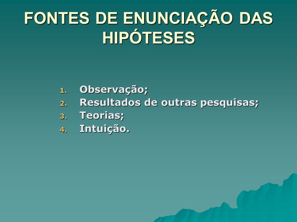 FONTES DE ENUNCIAÇÃO DAS HIPÓTESES