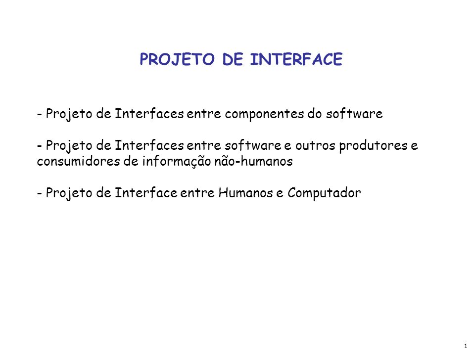 PROJETO DE INTERFACE Projeto de Interfaces entre componentes do software.