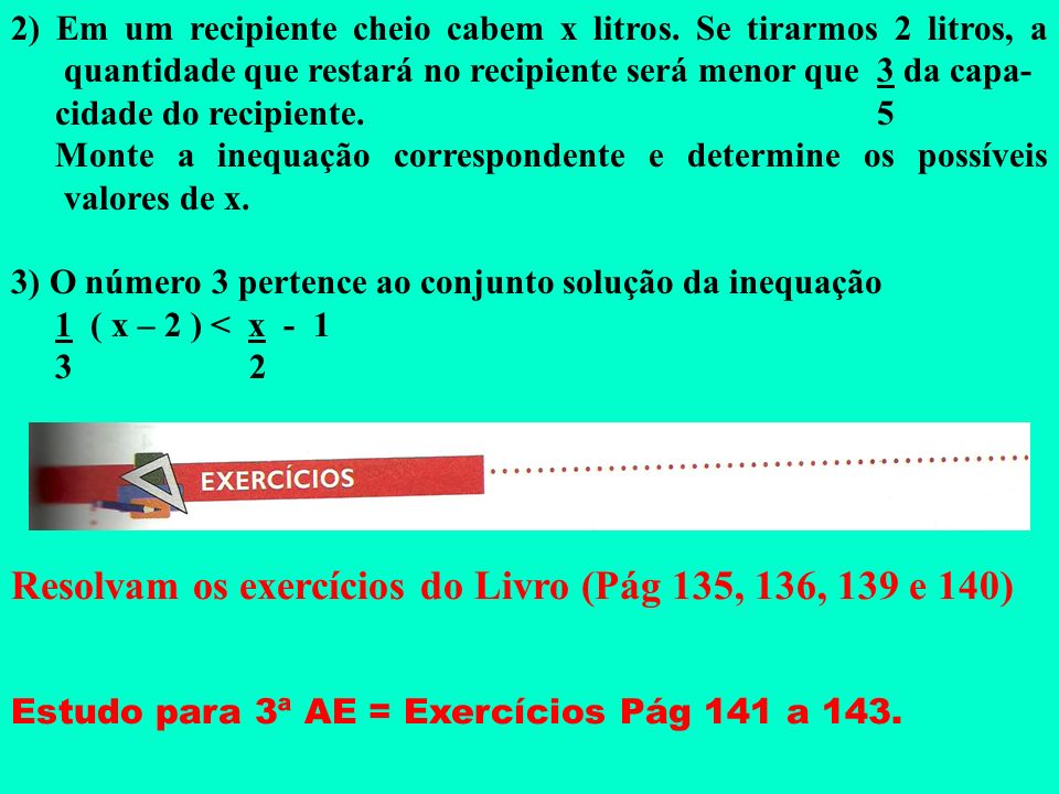 Resolvam os exercícios do Livro (Pág 135, 136, 139 e 140)