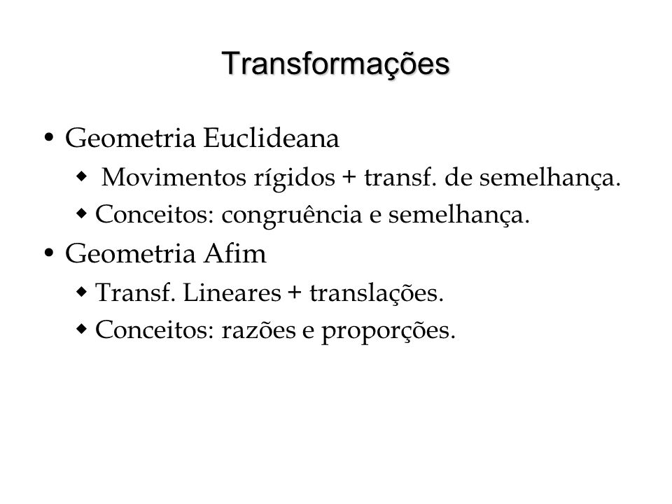 Transformações Geometria Euclideana Geometria Afim