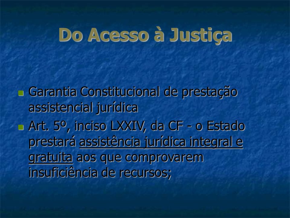 Do Acesso à Justiça Garantia Constitucional de prestação assistencial jurídica.