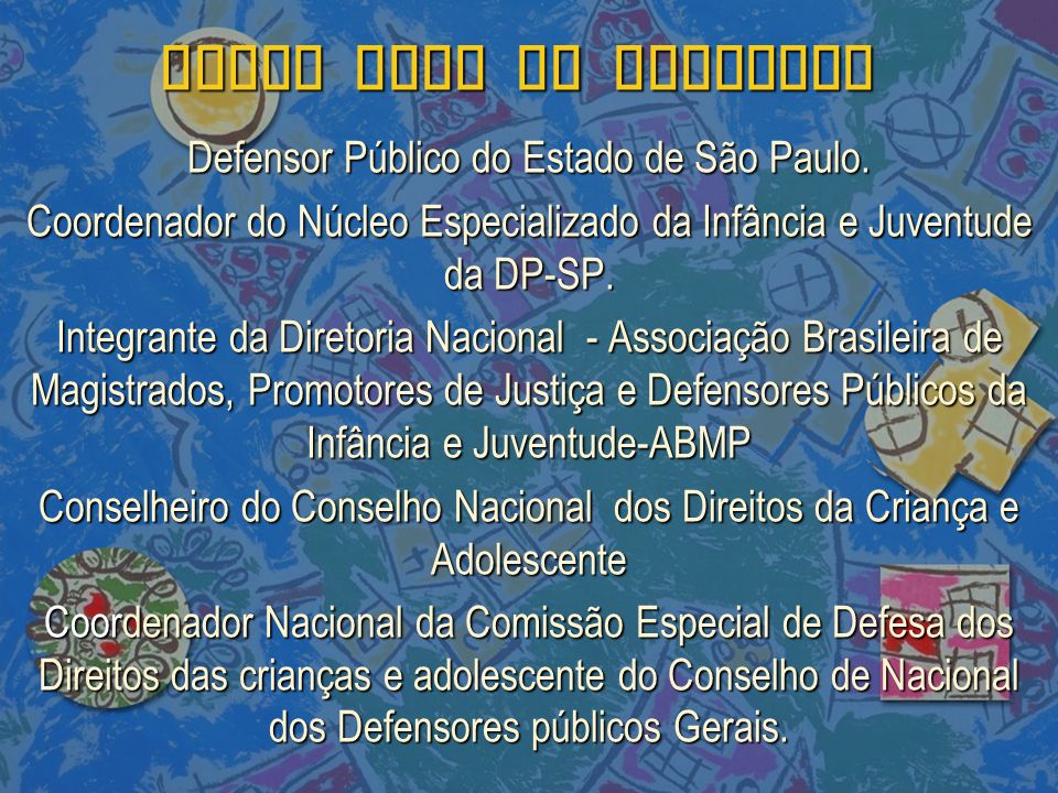 DIEGO VALE DE MEDEIROS Defensor Público do Estado de São Paulo.