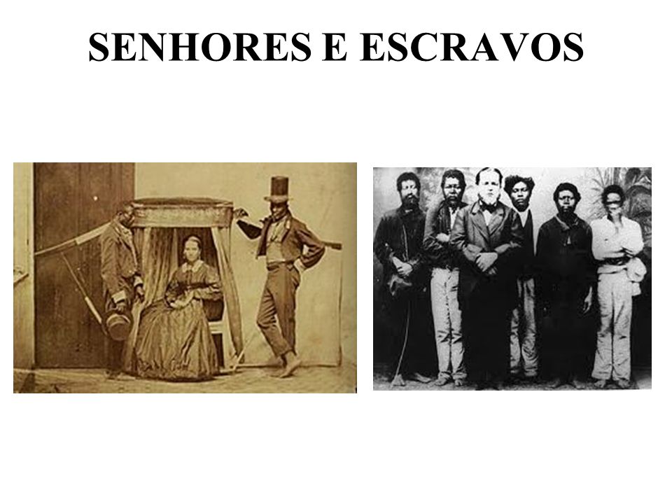 SENHORES E ESCRAVOS