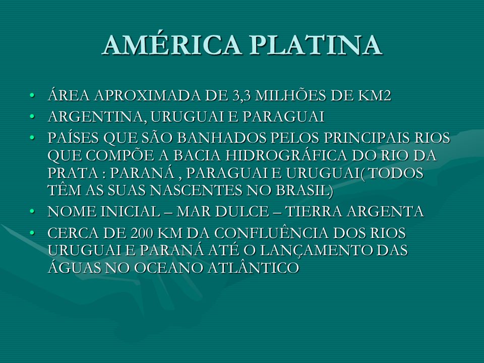 AMÉRICA PLATINA ÁREA APROXIMADA DE 3,3 MILHÕES DE KM2