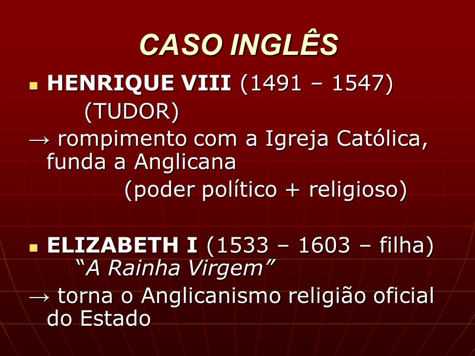 CASO INGLÊS HENRIQUE VIII (1491 – 1547) (TUDOR)