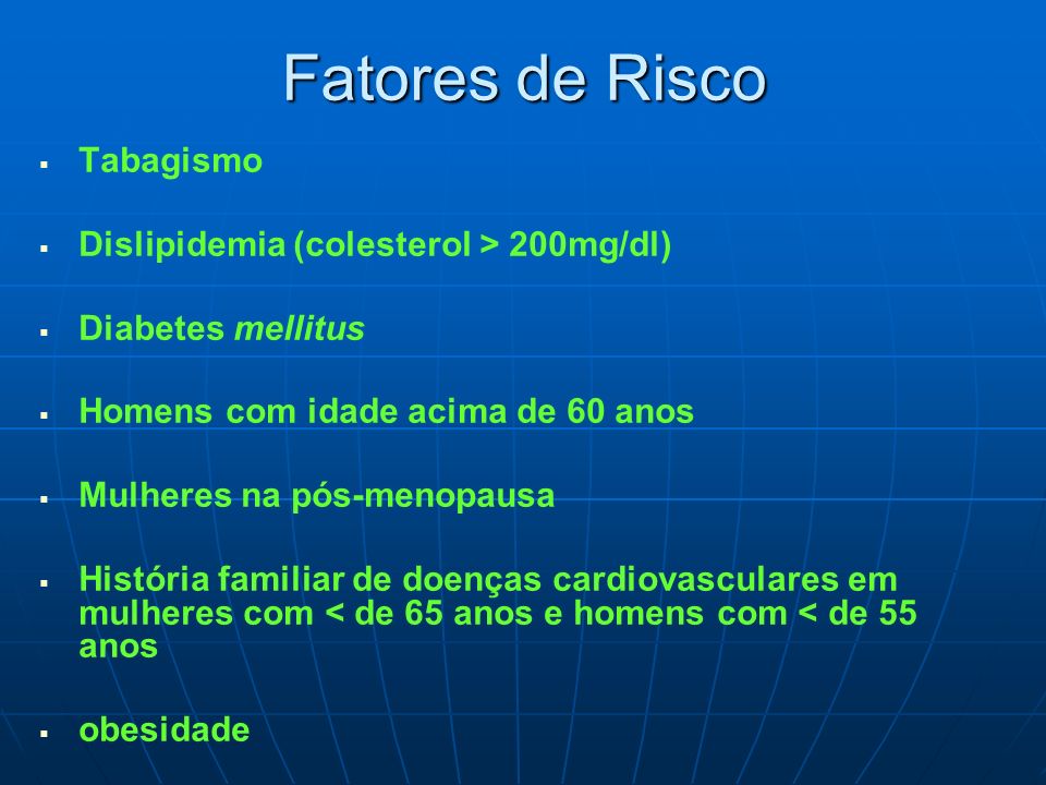 Fatores de Risco Tabagismo Dislipidemia (colesterol > 200mg/dl)