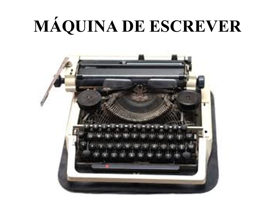 MÁQUINA DE ESCREVER