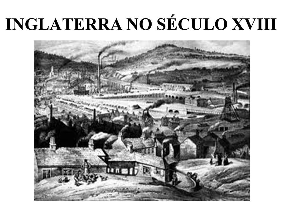 INGLATERRA NO SÉCULO XVIII