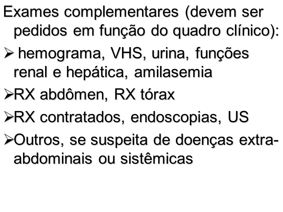 Exames complementares (devem ser pedidos em função do quadro clínico):