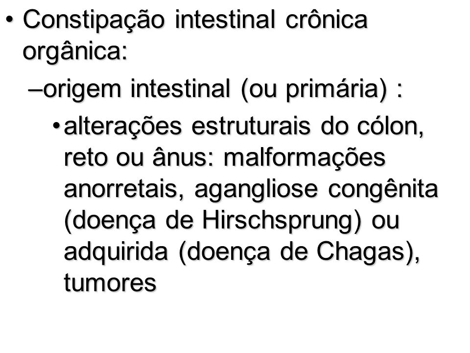 Constipação intestinal crônica orgânica: