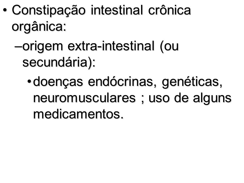 Constipação intestinal crônica orgânica: