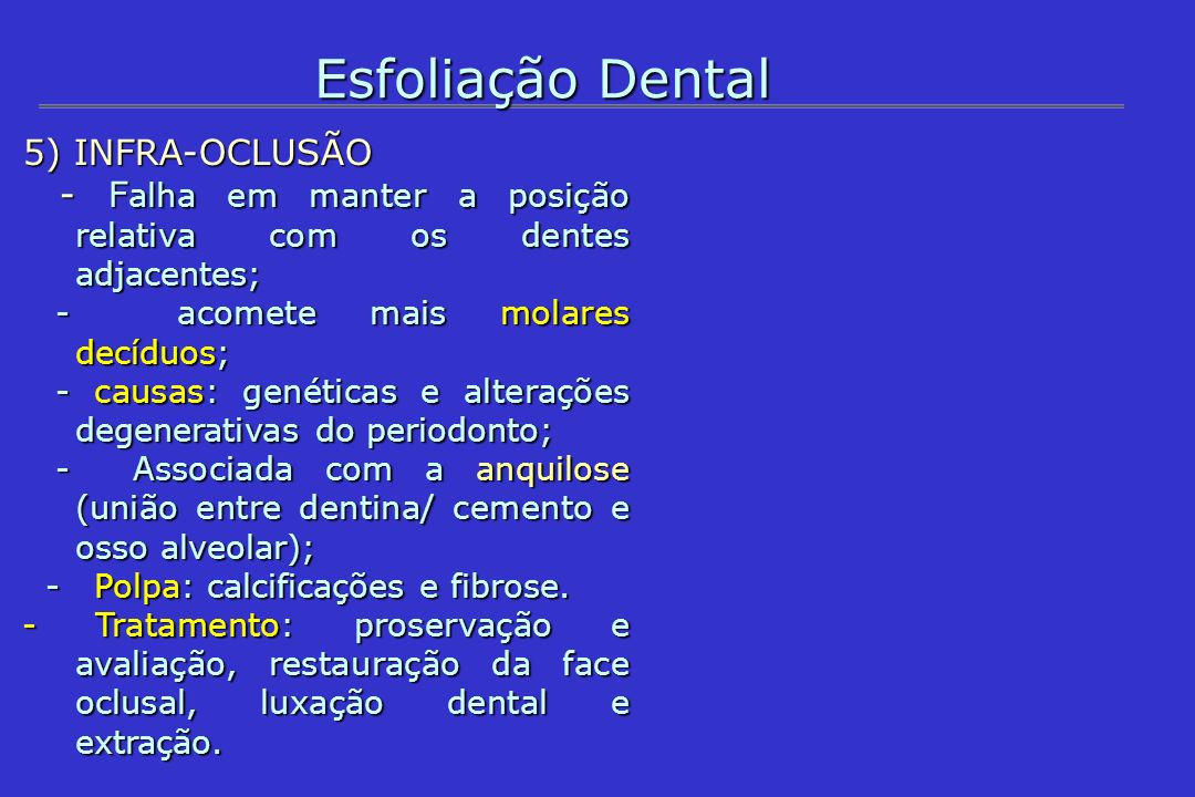 Esfoliação Dental 5) INFRA-OCLUSÃO