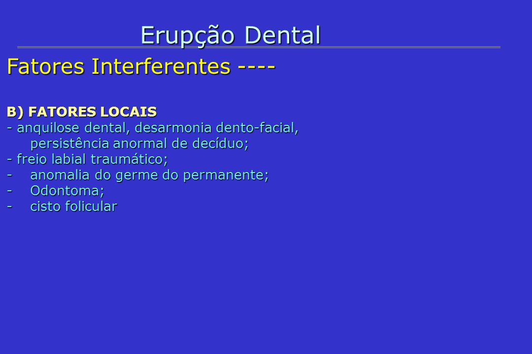 Erupção Dental Fatores Interferentes ---- B) FATORES LOCAIS