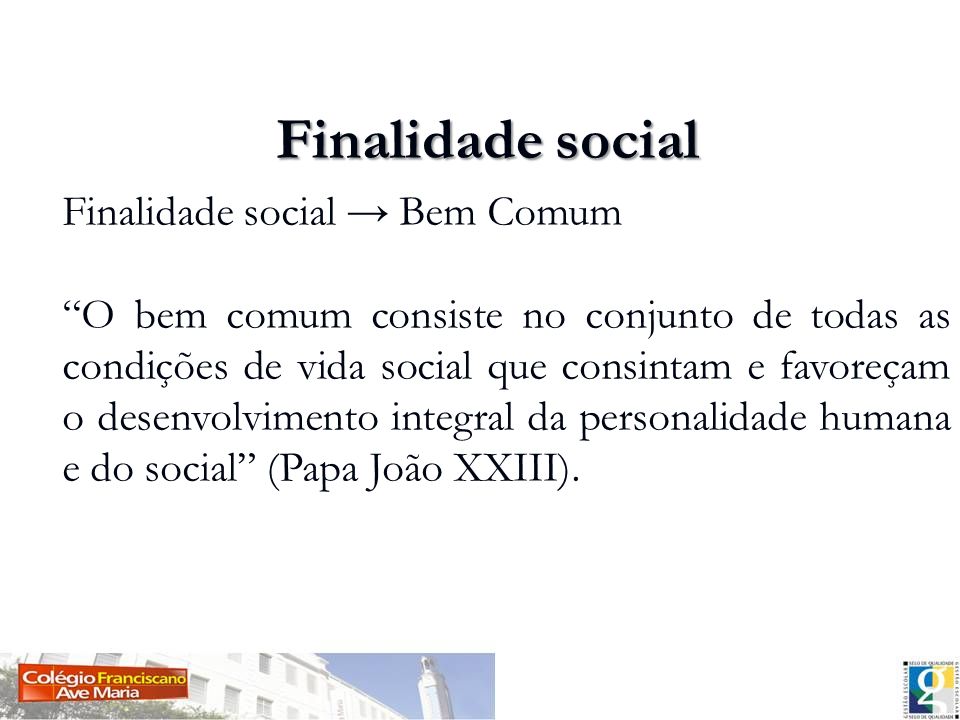 Finalidade social Finalidade social → Bem Comum