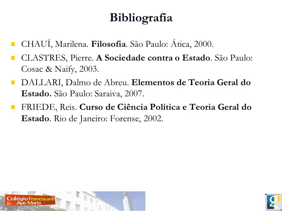 Bibliografia CHAUÍ, Marilena. Filosofia. São Paulo: Ática, 2000.