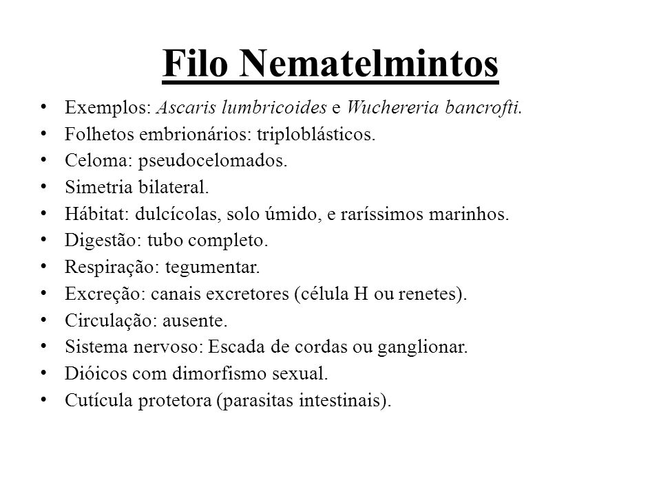 Filo Nematelmintos Exemplos: Ascaris lumbricoides e Wuchereria bancrofti. Folhetos embrionários: triploblásticos.