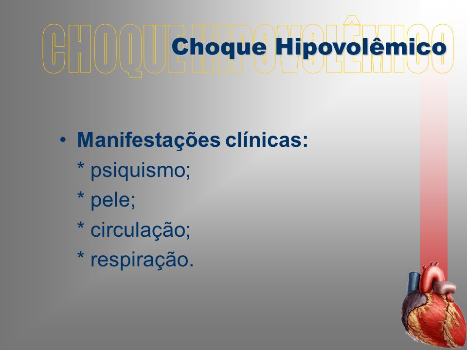 CHOQUE HIPOVOLÊMICO Choque Hipovolêmico Manifestações clínicas: