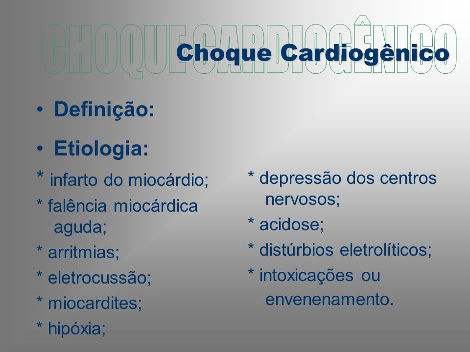 CHOQUE CARDIOGÊNICO Choque Cardiogênico Definição: Etiologia: