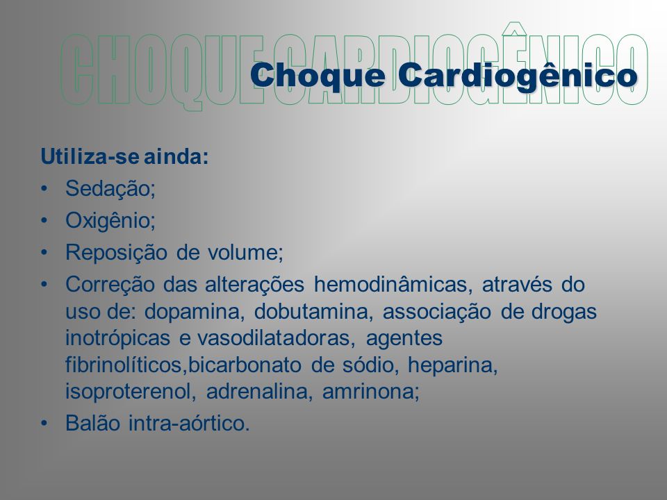 CHOQUE CARDIOGÊNICO Choque Cardiogênico Utiliza-se ainda: Sedação;