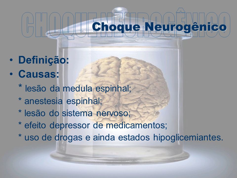 CHOQUE NEUROGÊNICO Choque Neurogênico Definição: Causas: